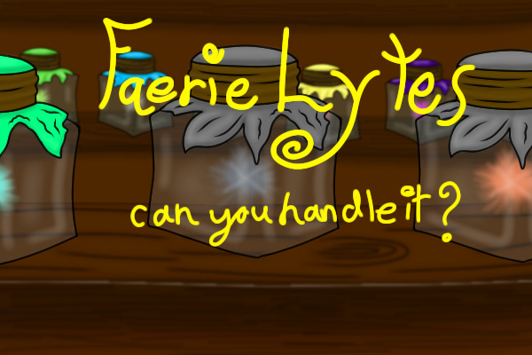 Re: Faerie Lytes: Can YOU Handle It?