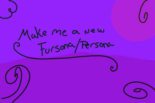 Make me a New Fursona or Persona!