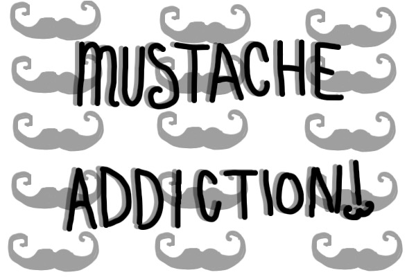 Mustache Addiction