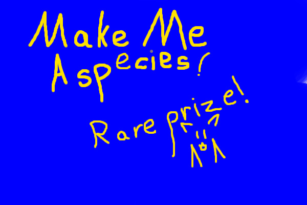 -Make Me A Species-