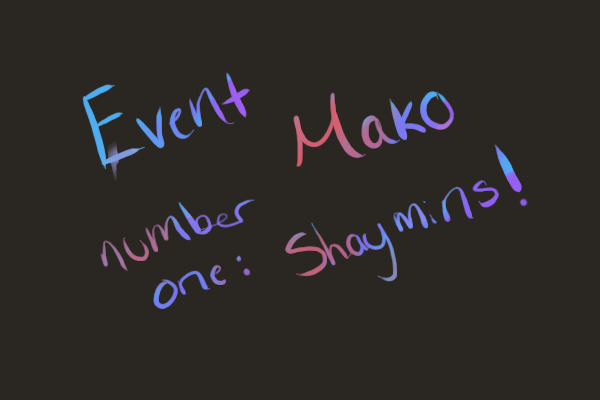 event mako number one : shaymins