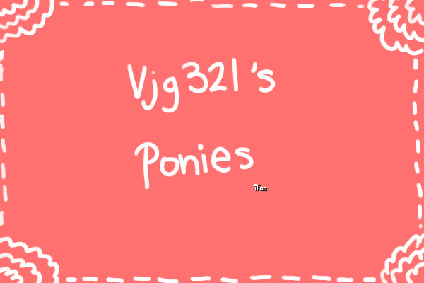 Vjg321's Ponies
