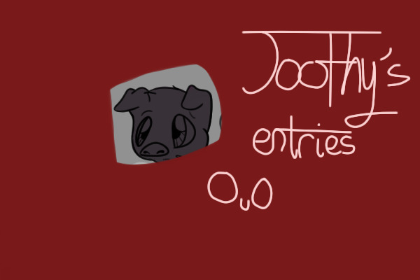 Toothy's entries!