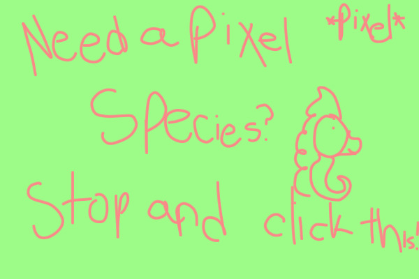 Need a pixel species?