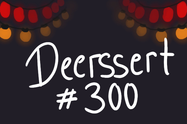 Deerssert #300