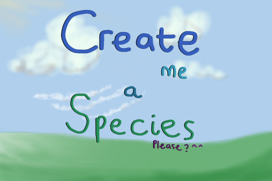 Make me a Species, please c: - Winners announced!