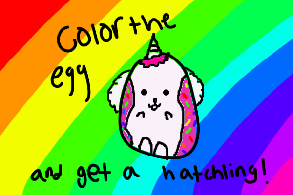 YAY I COLOURED THE EGG AND GOT THE HATCHLING!!