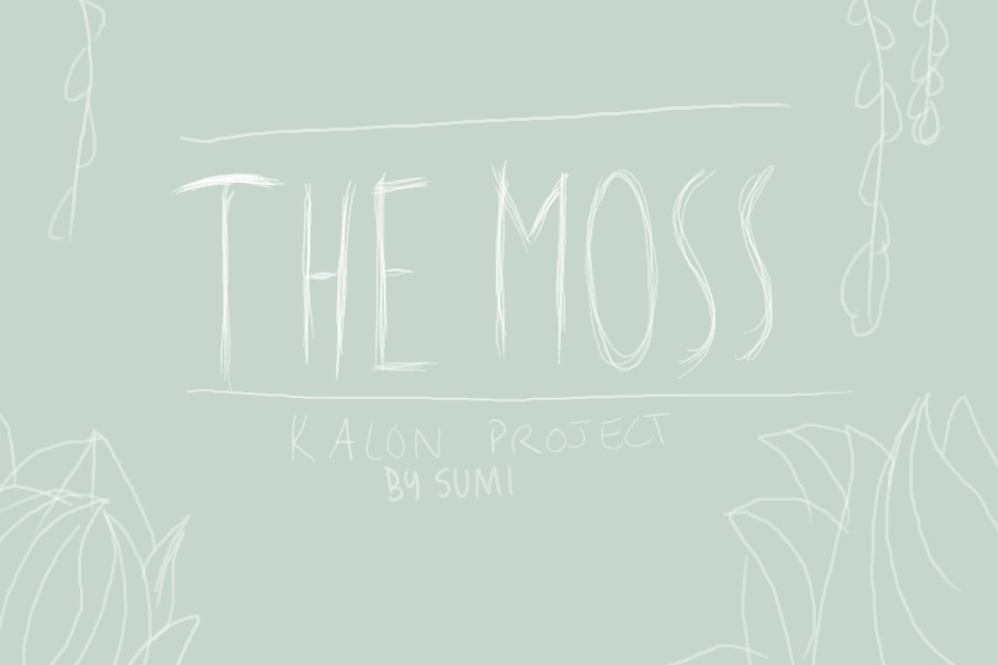 [ THE MOSS | KALON PROJECT ]