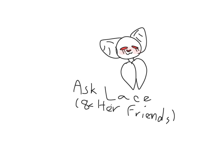 Ask Lace ( & Her Friends! )