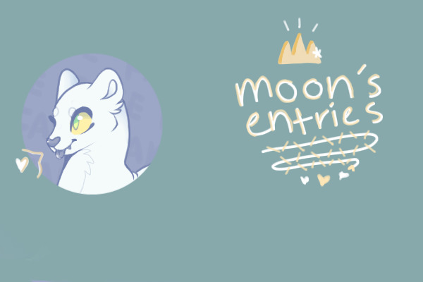 ( ♥ )  ━━ Moon's Entries!