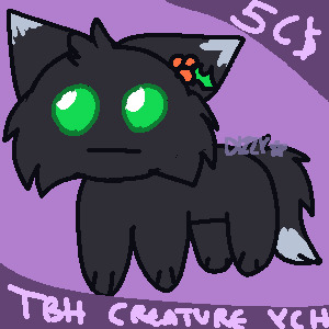 (OPEN) 5C$ TBH Creature YCH