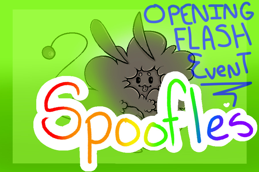 SPOOFLES OPENING FLASH EVENT! [CLOSED]