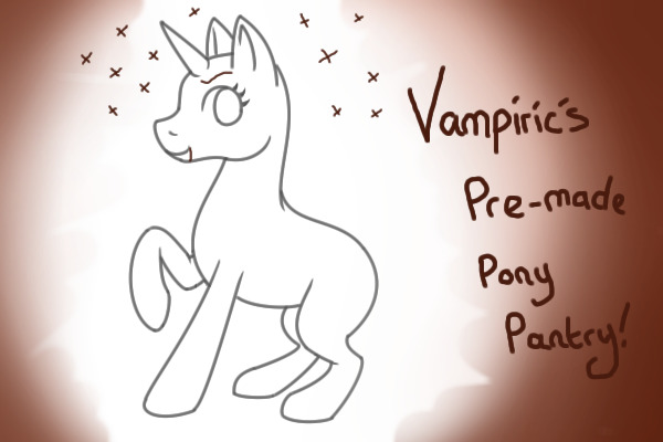 Vampiric's Pre-made Pony Pantry!