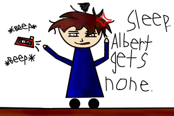 Albert Gets No Sleep....