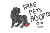 Fake Pets Adopts~