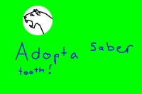 Adopt a Saber Tooth! (You can post now!)