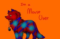 I am a MOUSE USER