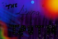 'The Lying Truth' Competition Entry
