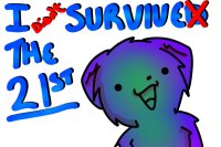 I did't survive!