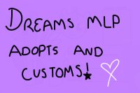 { dreams mlp adopts and customs - CLOSED }