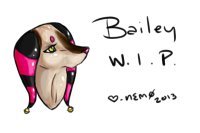 Bailey, WIP