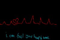 I can feel your heart beat !