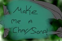 Make me a char/sona! (Mods please move to competitions!}