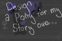 Design a Pony for My Story! WINNERS POSTED!