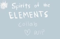 Spirits of the Elements COLLAB!