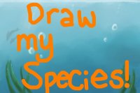 Draw my Species! (sketch provided)