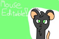 Mouse Editable (PLEASE READ RULES BEFORE EDITING)