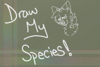 Draw My Species~! BONE PPS PRIZE