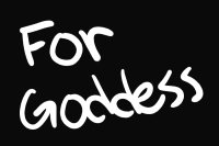 For .:Goddess:.