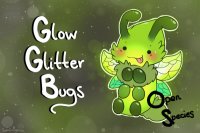 || Glow Glitter Bugs Open Species|| Version 3.0 ||