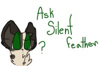 Ask SilentFeather