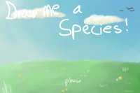 Draw Me A Species! (please)