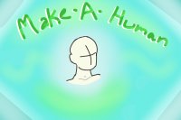 Make - A - Human! Editable V.1