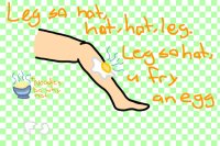 Hot Hot Leg