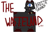 The Wasteland - ONGOING ARTIST SEARCH!