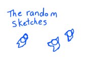 The Random Sketch Thread