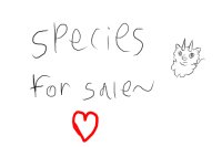 Species For Sale~!