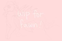 wip for fawn !!