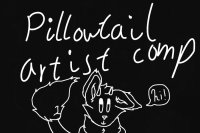 Pillowtail Artist comp
