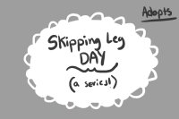skipping leg day ! (a series)