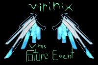 VIRINIX - Virus Future- GRAND RE-OPENING EVENT