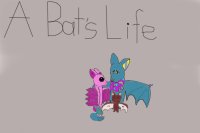A Bat's Life-MODS PLEASE MOVE TO COMICS AND SERIES