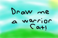 Draw me a Warrior Cat! <3