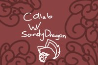 Collab W/ Sandydragon
