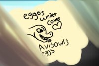 Avisowl’s eggs (under cover)