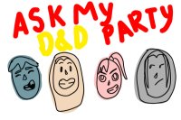 Ask my D&D Party!